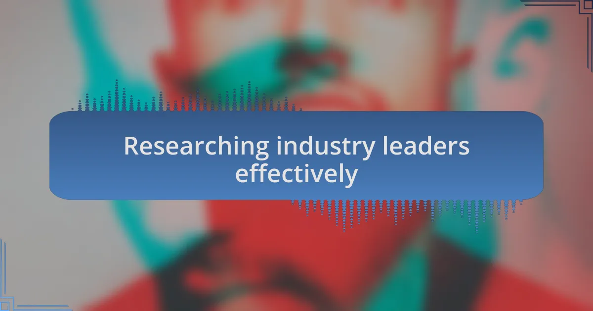Researching industry leaders effectively