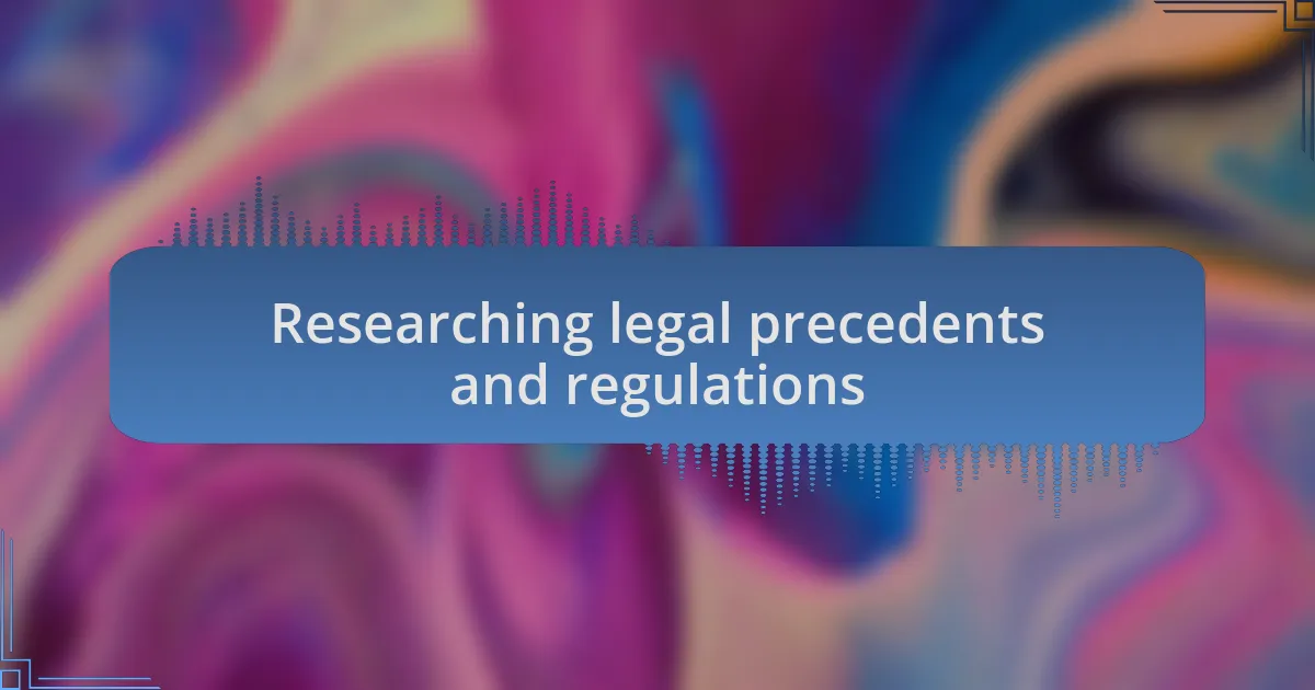 Researching legal precedents and regulations