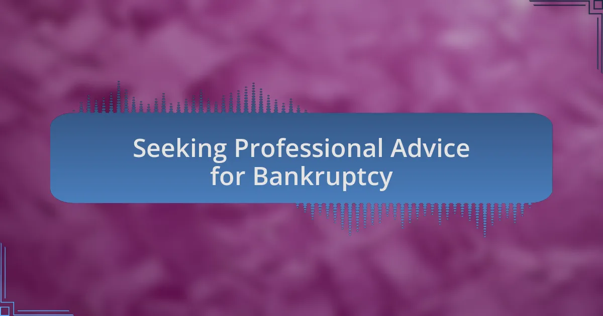 Seeking Professional Advice for Bankruptcy