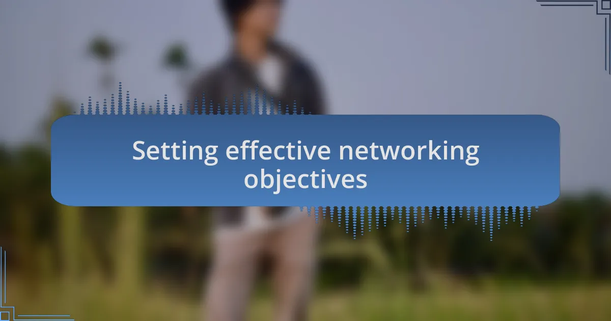 Setting effective networking objectives