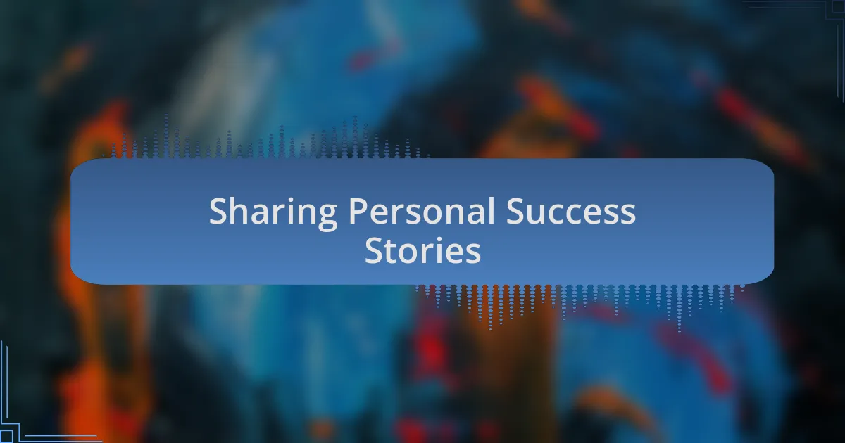 Sharing Personal Success Stories