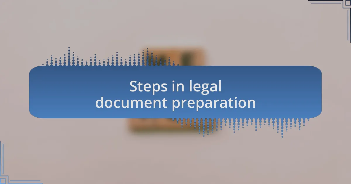 Steps in legal document preparation