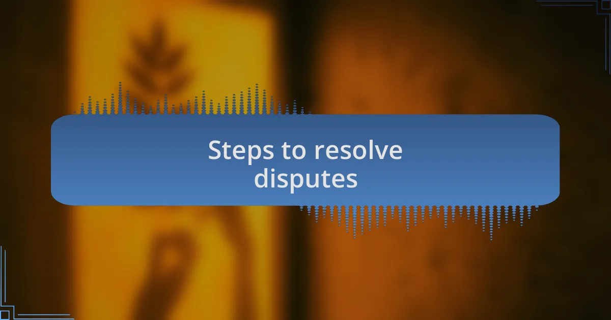 Steps to resolve disputes