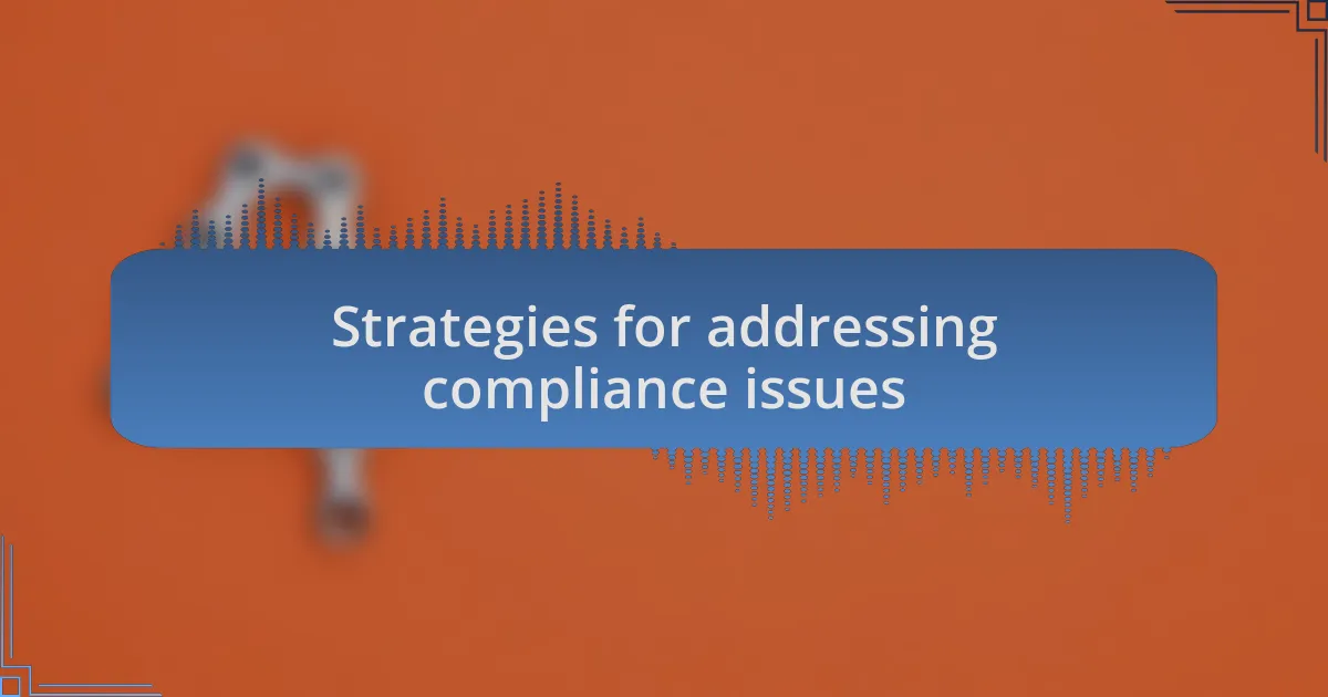 Strategies for addressing compliance issues