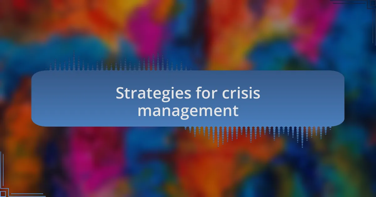 Strategies for crisis management