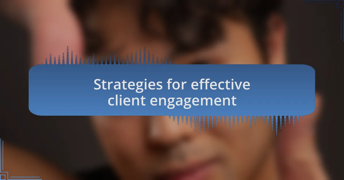 Strategies for effective client engagement