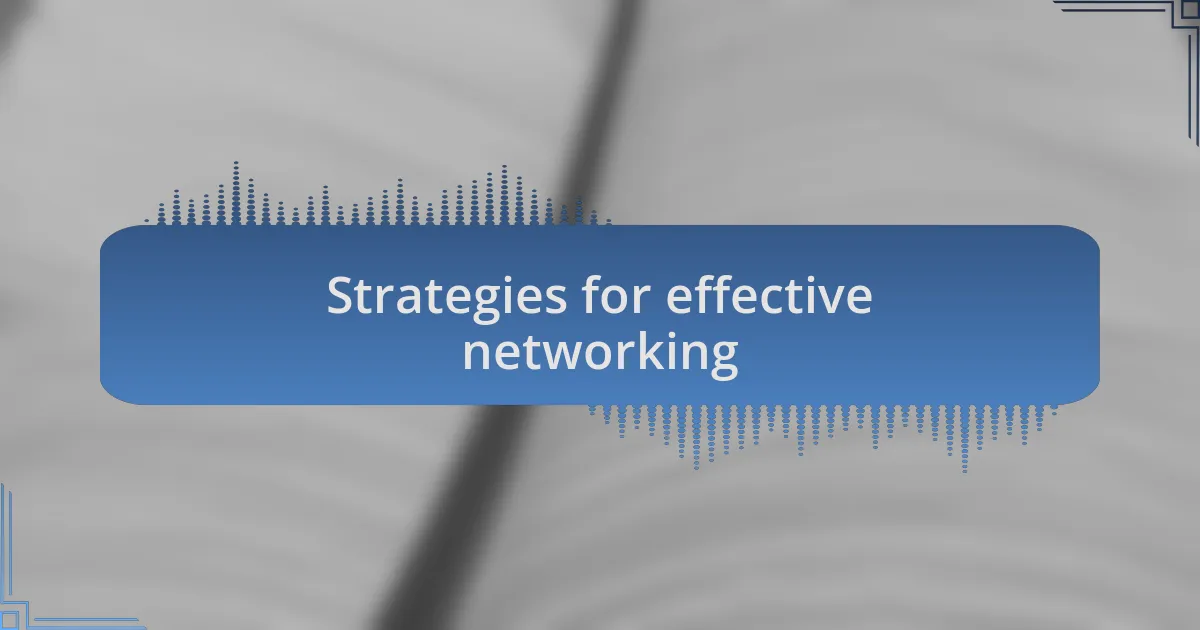Strategies for effective networking