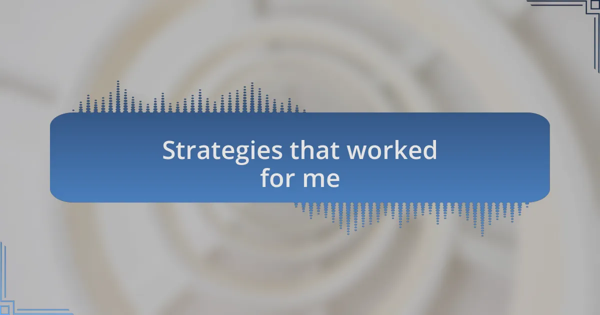 Strategies that worked for me