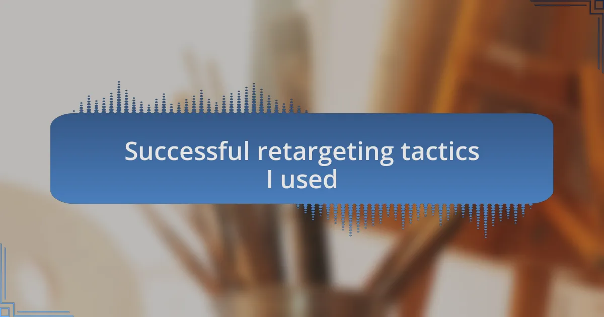 Successful retargeting tactics I used