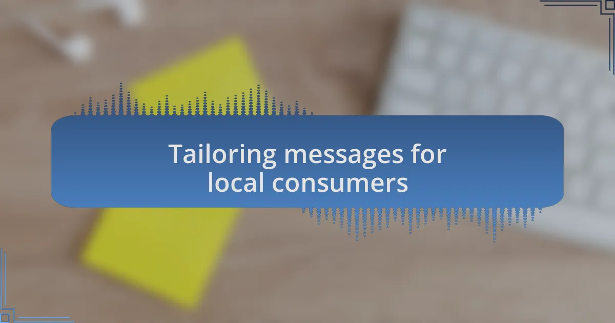 Tailoring messages for local consumers