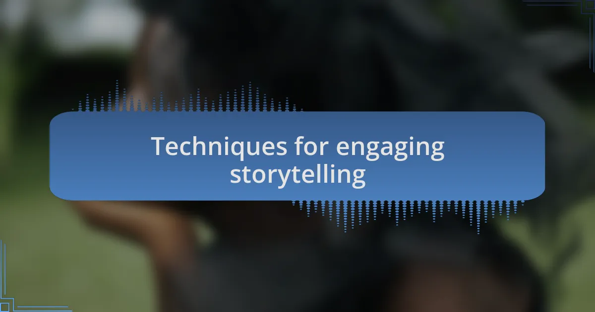 Techniques for engaging storytelling
