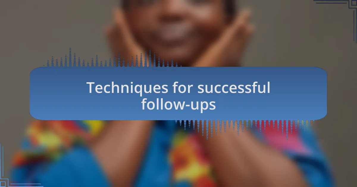 Techniques for successful follow-ups