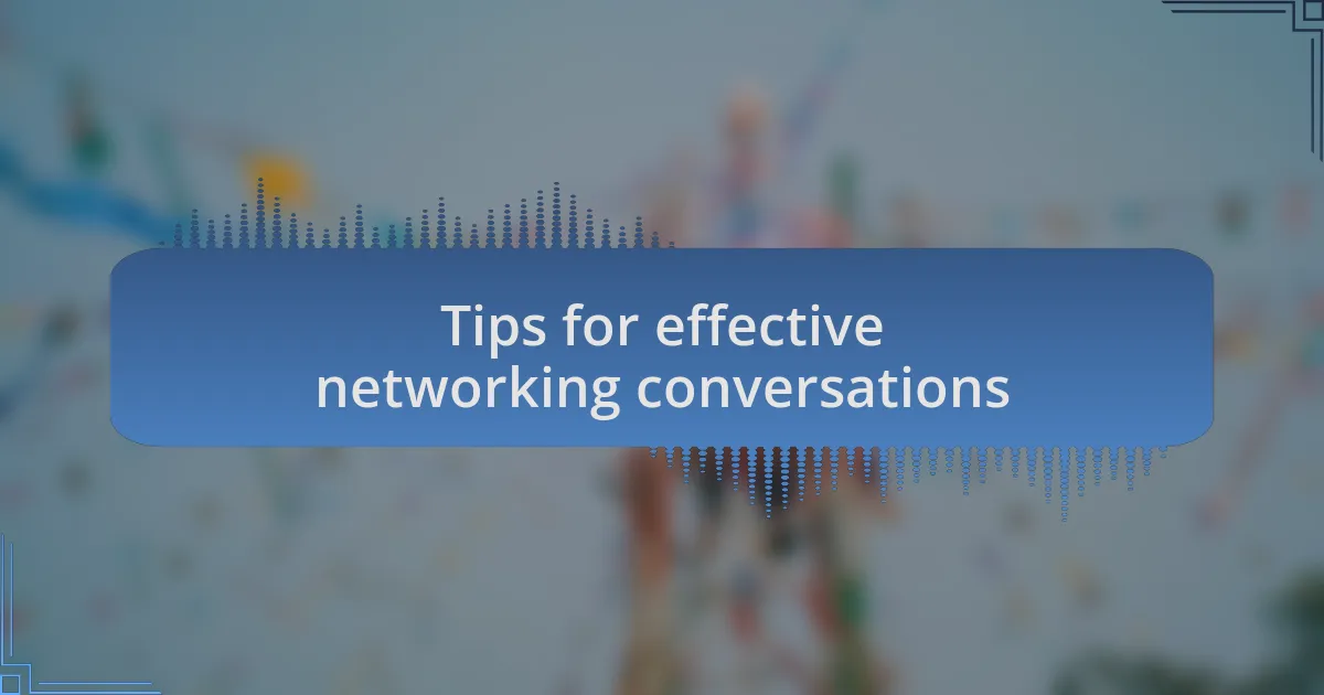 Tips for effective networking conversations