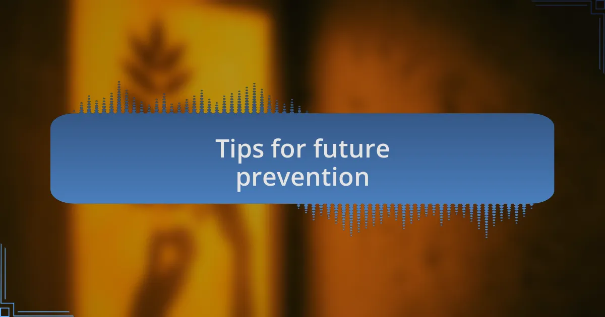 Tips for future prevention