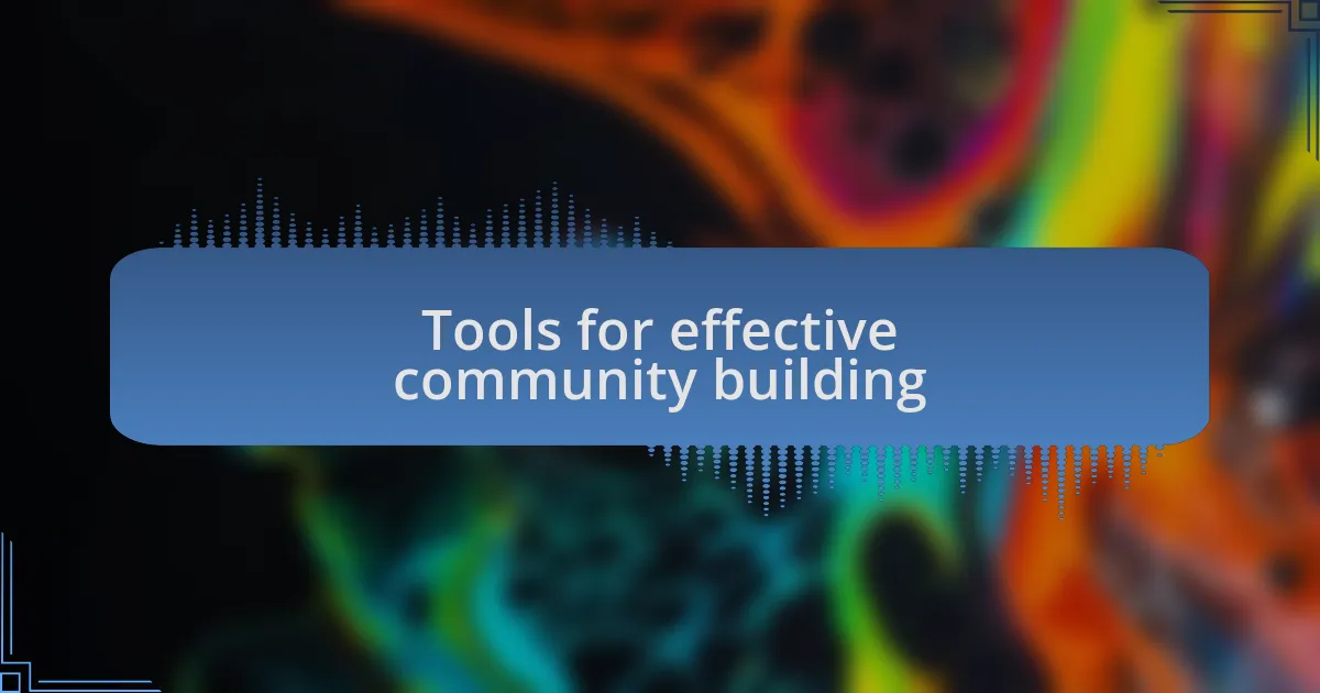 Tools for effective community building
