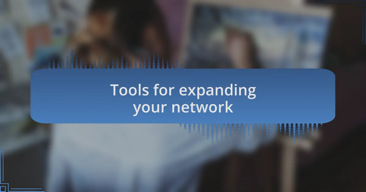 Tools for expanding your network