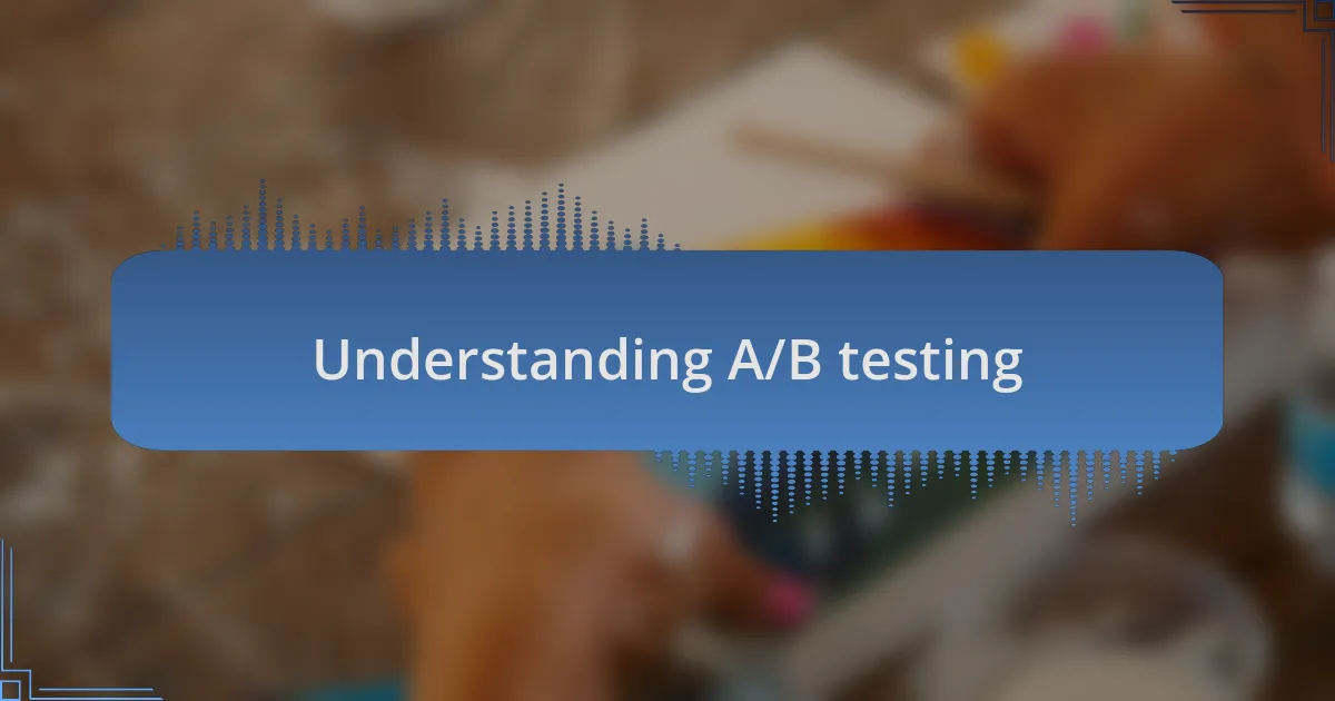 Understanding A/B testing