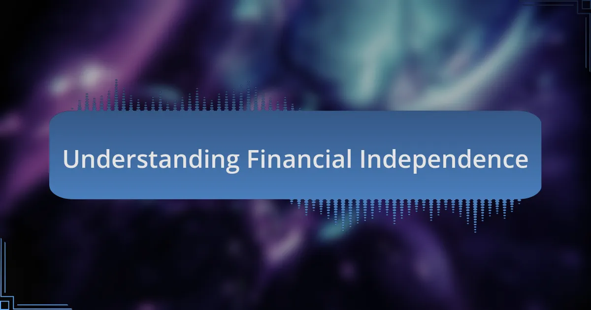 Understanding Financial Independence