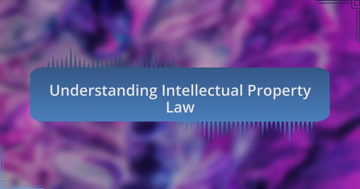 Understanding Intellectual Property Law