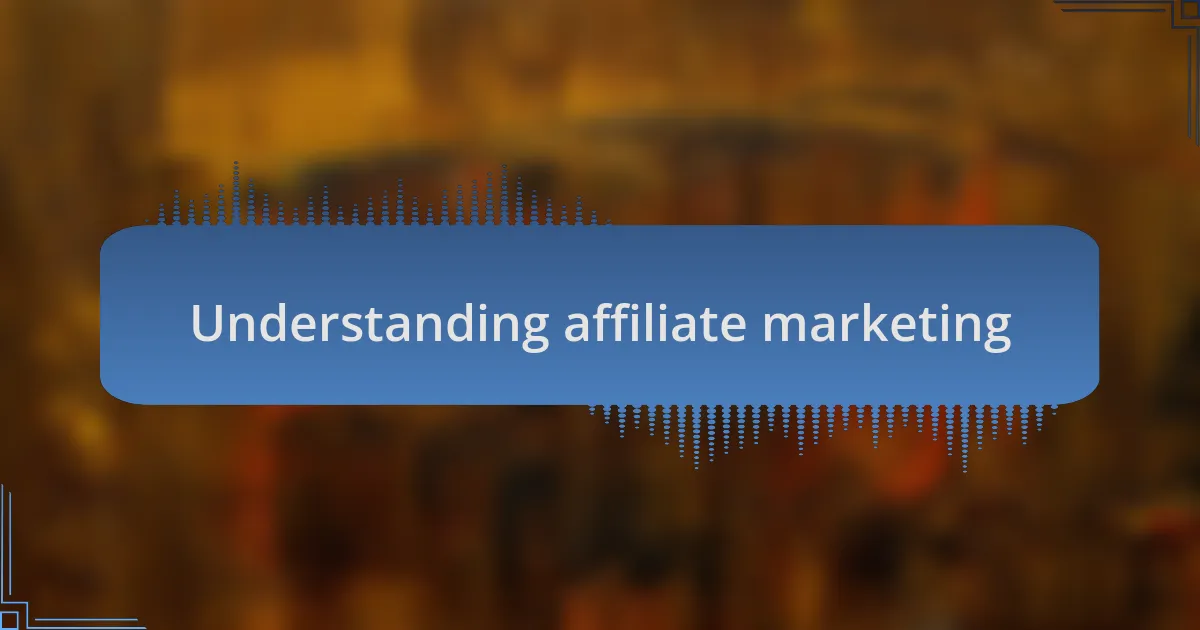 Understanding affiliate marketing
