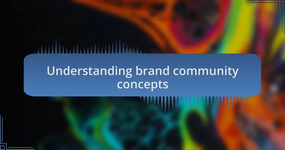 Understanding brand community concepts