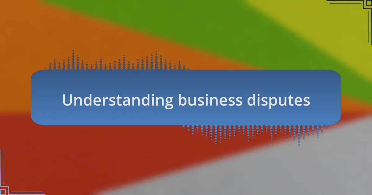 Understanding business disputes