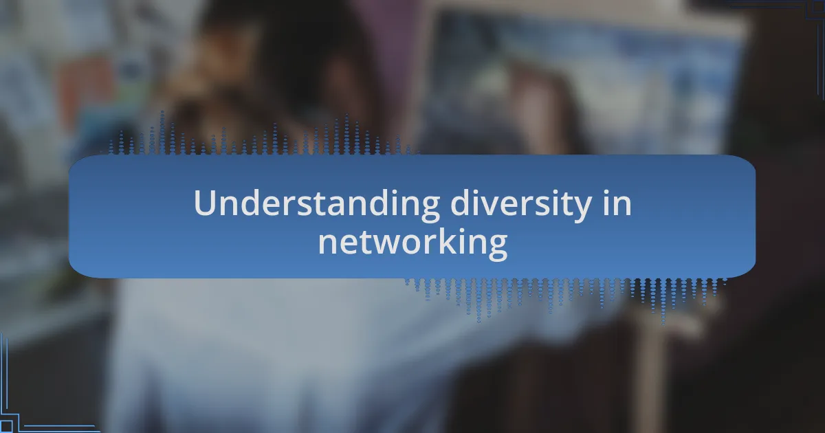 Understanding diversity in networking