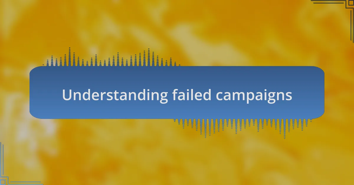 Understanding failed campaigns