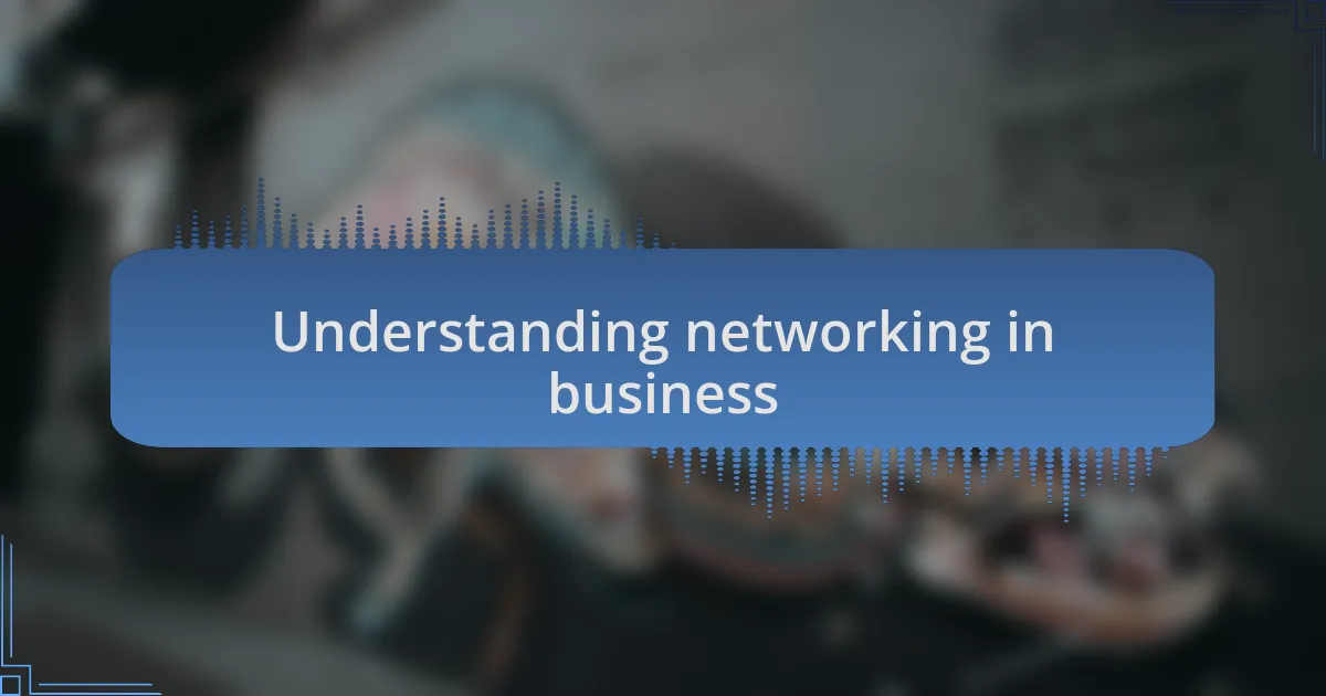 Understanding networking in business