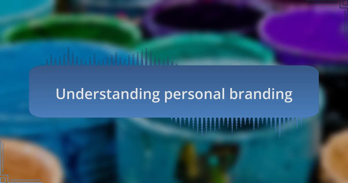 Understanding personal branding