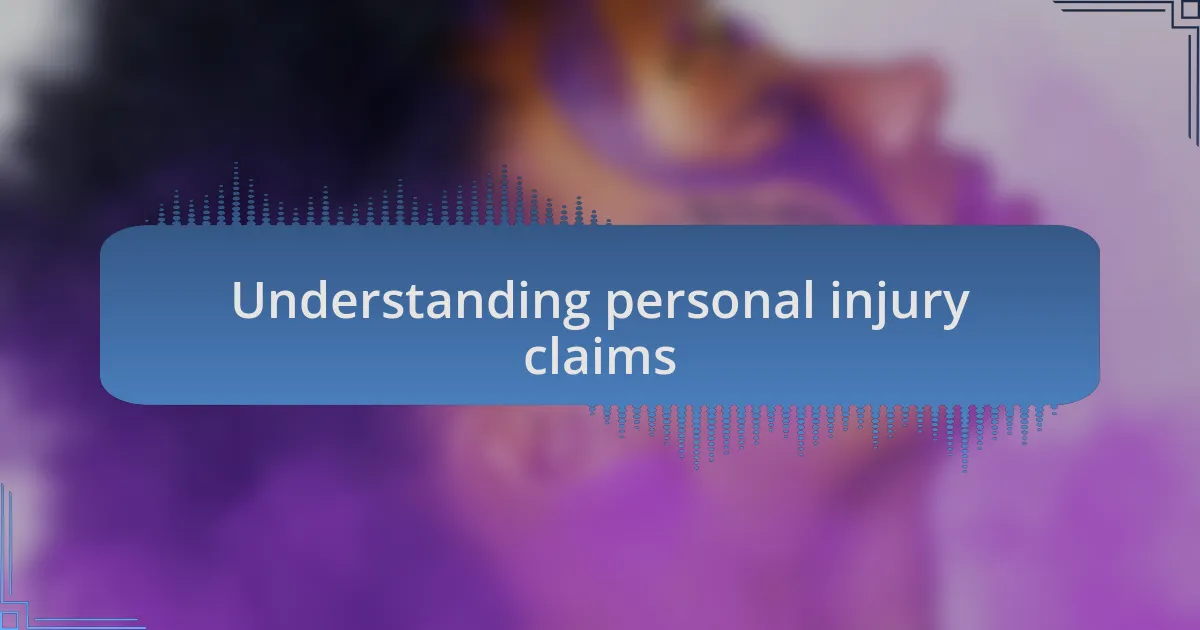 Understanding personal injury claims