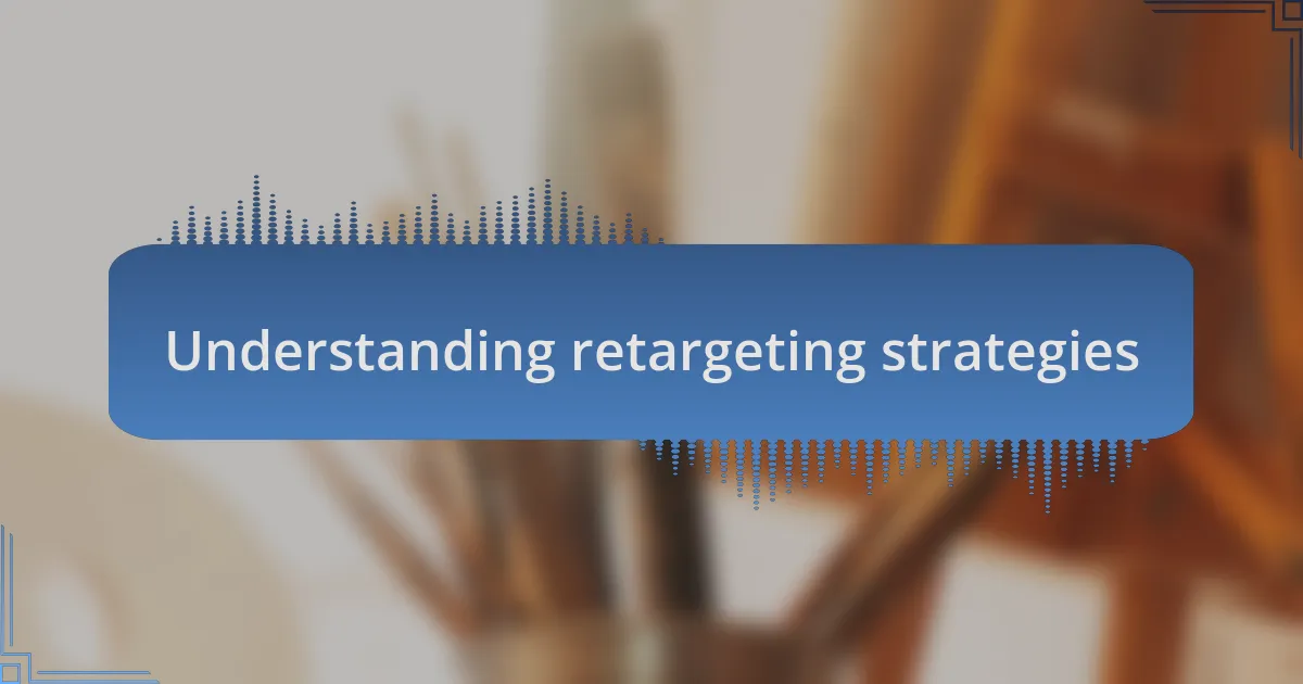 Understanding retargeting strategies