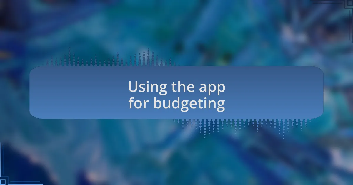 Using the app for budgeting