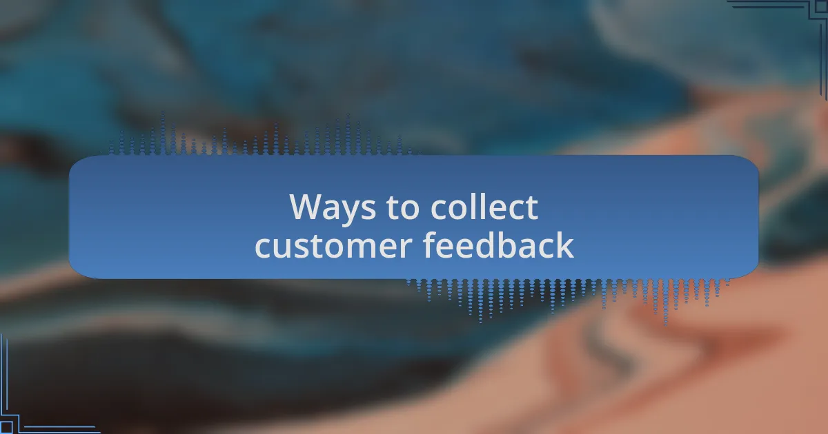 Ways to collect customer feedback
