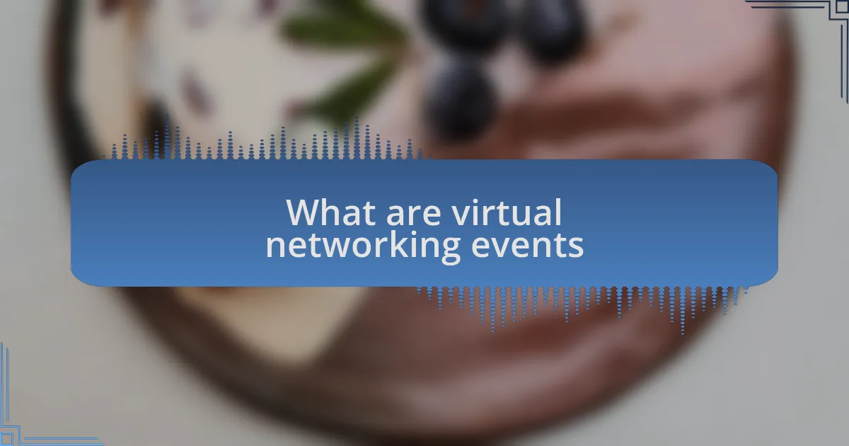 What are virtual networking events